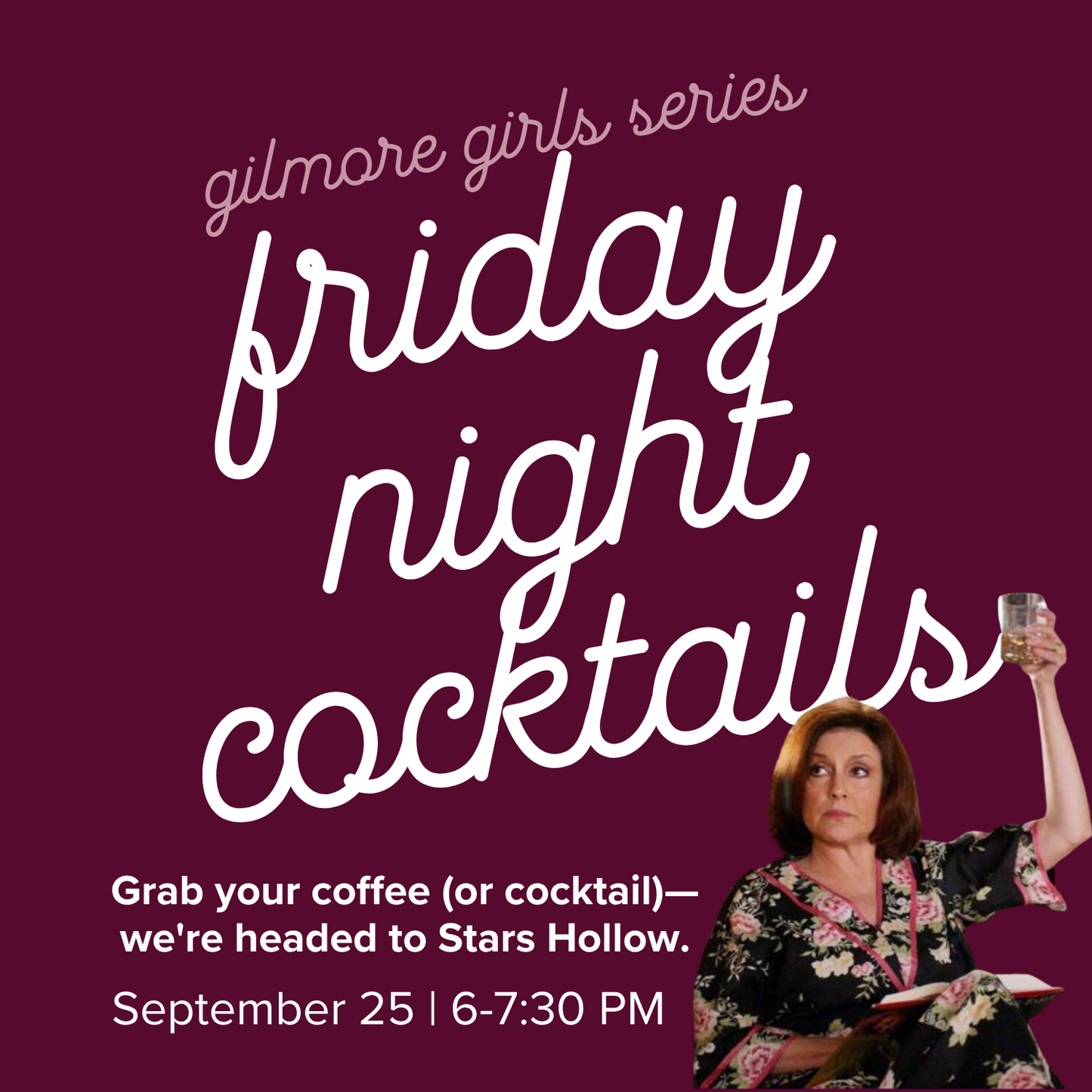 Gilmore Girls Series: Friday Night Cocktails | September 25