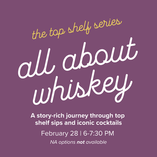 Top Shelf: Whiskey | February 28