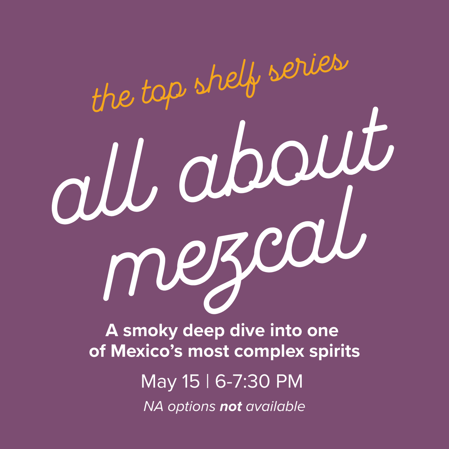 Top Shelf: Mezcal | May 15